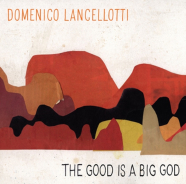 The Good Is a Big God (Domenico Lancellotti) (CD / Album)