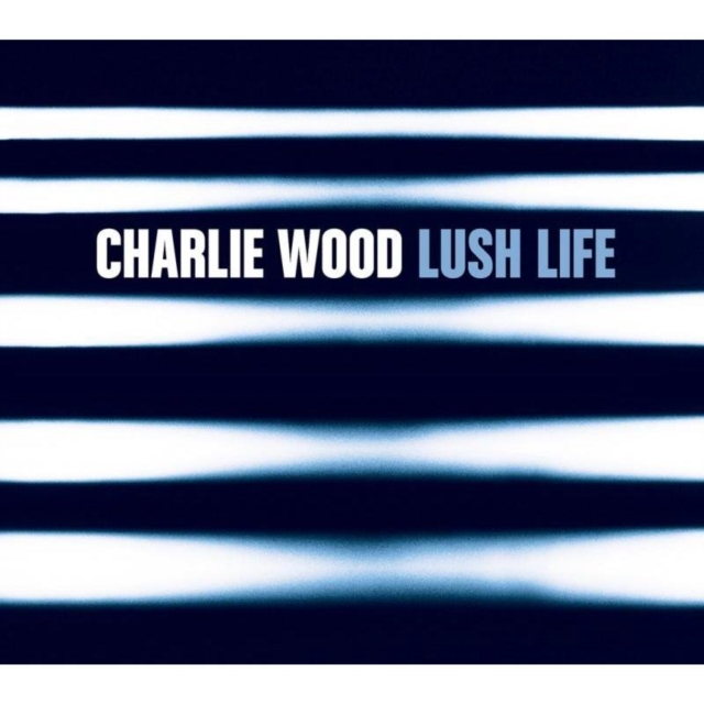 Lush Life (Charlie Wood) (CD / Album)