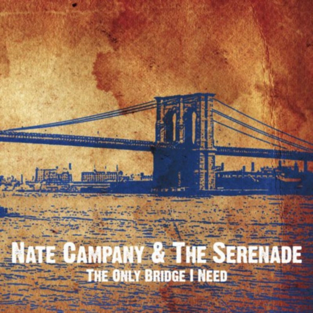 The Only Bridge I Need (Nate Campany & The Serenade) (CD / EP)